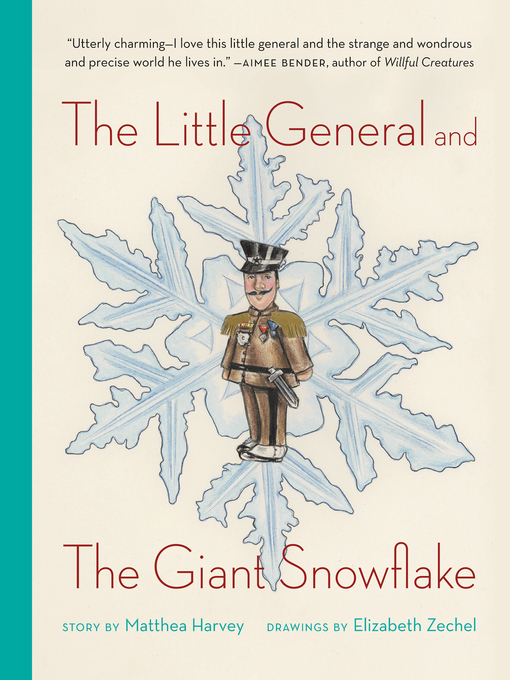 Title details for The Little General and the Giant Snowflake by Matthea Harvey - Wait list